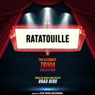 Ratatouille - The Ultimate Trivia Collection: From The Movie Directed By Brad Bird