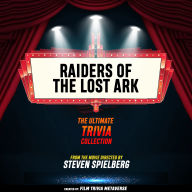 Raiders Of The Lost Ark - The Ultimate Trivia Collection: From The Movie Directed By Steven Spielberg