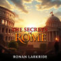 The Secrets of Rome: Unraveling the Empire's Hidden Power: Unleash your curiosity about Rome! Access thrilling audio lessons that uncover the empire's intriguing secrets.