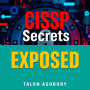 CISSP Secrets Exposed: Transform Your Journey to Cybersecurity Mastery: 