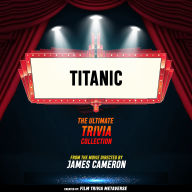 Titanic - The Ultimate Trivia Collection: From The Movie Directed By James Cameron