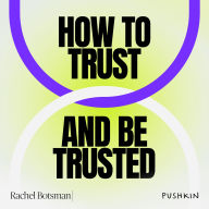 How to Trust and Be Trusted: 5 Lessons