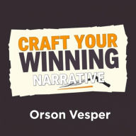 Craft Your Winning Narrative: Secrets to Stand Out in a Crowded Digital World: 