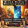 Mixed Media Masterpieces: Combining Traditional and Digital Techniques