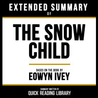 Extended Summary - The Snow Child: Based On The Book By Eowyn Ivey