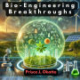 Bio-Engineering Breakthroughs: Creating Sustainable Alternatives