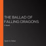 The Ballad of Falling Dragons: A Novel