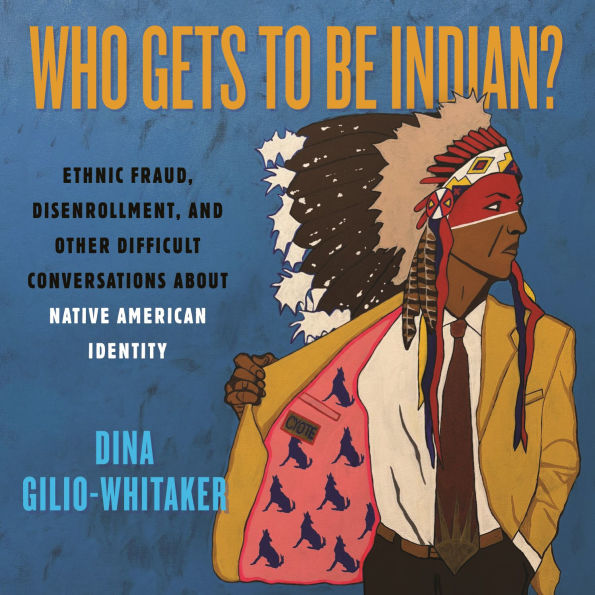 Who Gets to Be Indian?: Ethnic Fraud, Disenrollment, and Other Difficult Conversations About Native American Identity