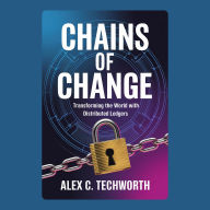 Chains of Change: Transforming the World with Distributed Ledgers