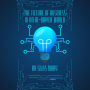 The Future of Business in an AI-Driven World: How to Stay Competitive and Thrive in the Digital Age