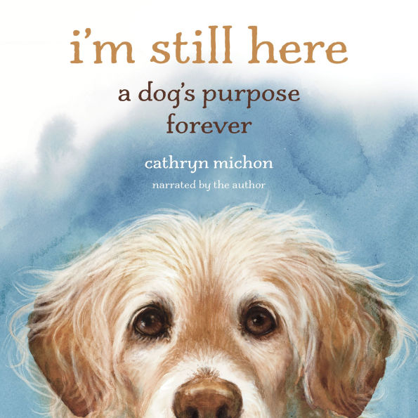 I'm Still Here: A Dog's Purpose Forever