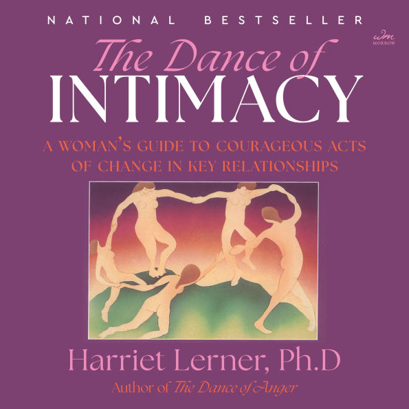 The Dance of Intimacy: A Woman's Guide to Courageous Acts of Change in Key Relationships