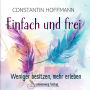 Einfach und frei: Weniger besitzen, mehr erleben