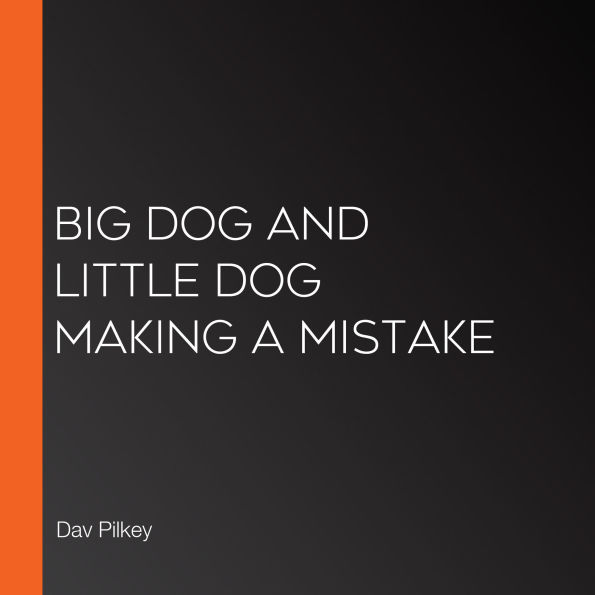 Big Dog and Little Dog Making a Mistake