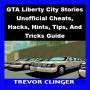 GTA Liberty City Stories Unofficial Cheats, Hacks, Hints, Tips, And Tricks Guide