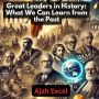 Great Leaders in History:: What We Can Learn from the Past