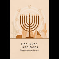 Hanukkah Traditions: Celebrating Across Cultures
