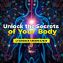 Unlock the Secrets of Your Body: A User-Friendly Path to Understanding: 