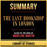 Summary - The Last Bookshop In London: Based On The Book By Madeline Martin