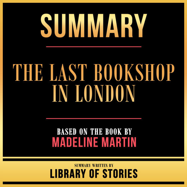 Summary - The Last Bookshop In London: Based On The Book By Madeline Martin
