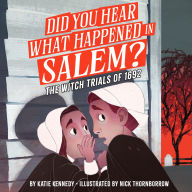 Did You Hear What Happened in Salem?: The Witch Trials of 1692