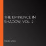 The Eminence in Shadow, Vol. 2