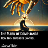 The Mark of Compliance: How Tech Enforces Control
