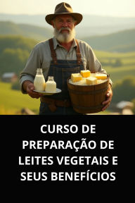 CURSO DE PREPARAÇÃO DE LEITES VEGETAIS E SEUS BENEFÍCIOS