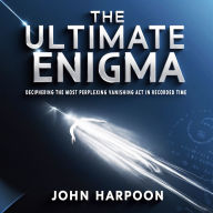 The Ultimate Enigma: Deciphering the Most Perplexing Vanishing Act in Recorded Time
