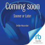 Sooner or Later