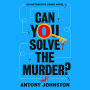 Can You Solve the Murder?: An Interactive Crime Novel