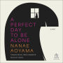 A Perfect Day to Be Alone: A Novel