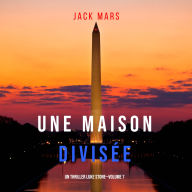 Une Maison Divisée (Un Thriller Luke Stone-Volume 7): Narration par une voix synthétisée