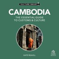 Cambodia - Culture Smart!: The Essential Guide to Customs & Culture