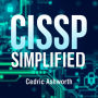 CISSP SIMPLIFIED: Secrets to Effortless Cybersecurity Success Unveiled: 