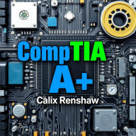 CompTIA A+: Exciting Secrets to Skyrocket Your Tech Success: 
