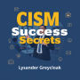 CISM Success Secrets: Elevate Your Cybersecurity Skills Now!: 