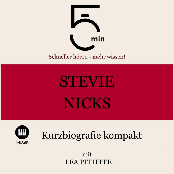 Stevie Nicks: Kurzbiografie kompakt: 5 Minuten: Schneller hören - mehr wissen!