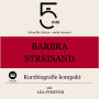 Barbra Streisand: Kurzbiografie kompakt: 5 Minuten: Schneller hören - mehr wissen!