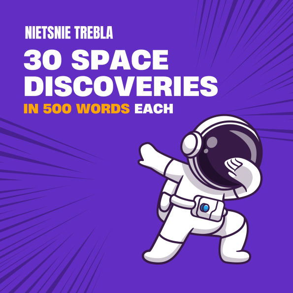 30 Space Discoveries in 500 Words Each