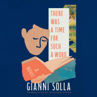 There Was a Time for Such a Word: A Novel