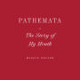 Pathemata, Or, The Story of My Mouth