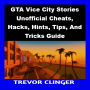 GTA Vice City Stories Unofficial Cheats, Hacks, Hints, Tips, And Tricks Guide