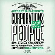 Corporations Are Not People: Reclaiming Democracy from Big Money and Global Corporations (2nd Edition)