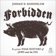 Forbidden: A 3,000-Year History of Jews and the Pig