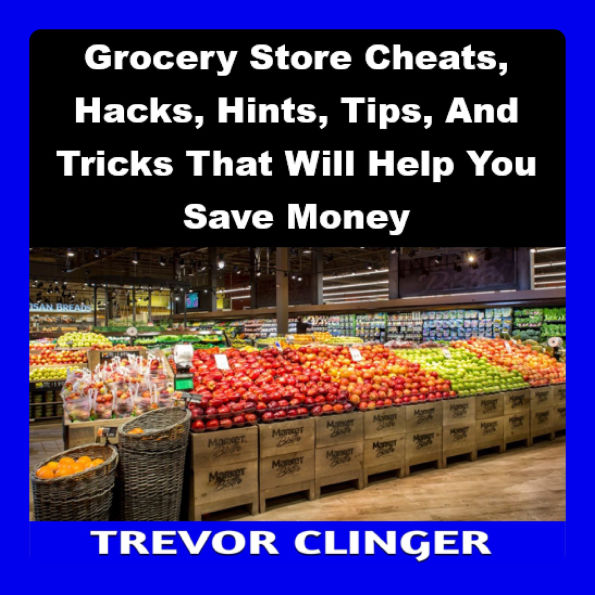 Grocery Store Cheats, Hacks, Hints, Tips, And Tricks That Will Help You Save Money