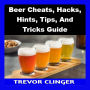 Beer Cheats, Hacks, Hints, Tips, And Tricks Guide