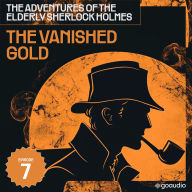 Vanished Gold, The (The Adventures of the Elderly Sherlock Holmes, Episode 7)