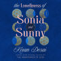 The Loneliness of Sonia and Sunny: A Novel