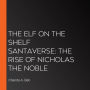 The Elf on the Shelf Santaverse: The Rise of Nicholas the Noble